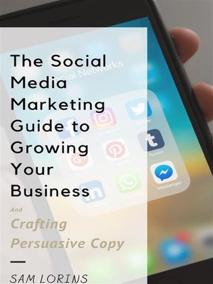 cover image of The Social Media Marketing Guide to Growing Your Business and Crafting Persuasive Copy